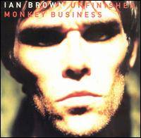 Ian Brown : Unfinished Monkey Business